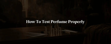 How to Test Perfume Properly: Stop Wasting Money on Blind Buys (2026 Guide) - RareScents